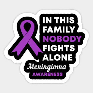 In This Family Nobody Fights Alone Meningioma Awareness Sticker